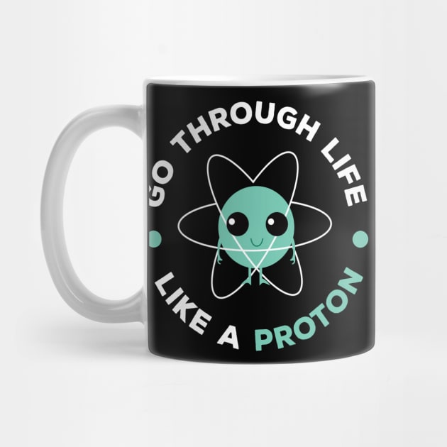 Go Through Life Like A Proton by Peco-Designs